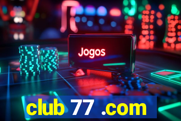 club 77 .com